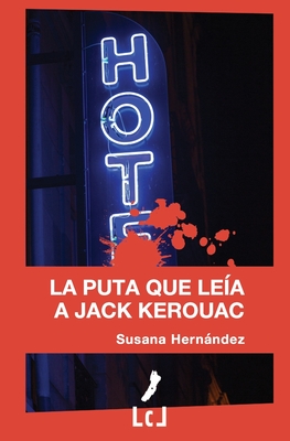 La puta que le?a a Jack Kerouac - Hernndez, Susana