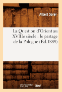 La Question d'Orient au XVIIIe sicle: le partage de la Pologne (d.1889)