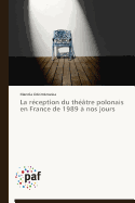 La Réception Du Théâtre Polonais En France de 1989 À Nos Jours