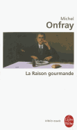 La Raison Gourmande - Onfray, Michel