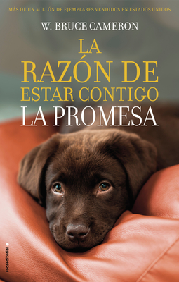 La Raz?n de Estar Contigo. La Promesa / A Dog's Promise - Cameron, W Bruce, and Isern, Carol (Translated by)
