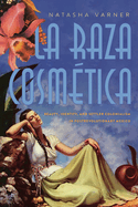 La Raza Cosmtica: Beauty, Identity, and Settler Colonialism in Postrevolutionary Mexico