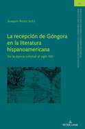 La recepci?n de G?ngora en la literatura hispanoamericana: De la ?poca colonial al siglo XXI