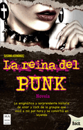 La Reina del Punk: La Enigmtica Y Sorprendente Historia de Amor Y Rock de la Groupie Que Vivi? a Mil Por Hora Y Se Convirti? En Leyenda