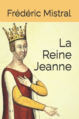 La Reine Jeanne - Viau, Alain (Translated by), and Fr?d?ric Mistral