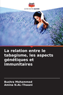 La relation entre le tabagisme, les aspects g?n?tiques et immunitaires