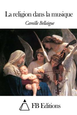 La religion dans la musique - Fb Editions (Editor), and Bellaigue, Camille