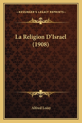 La Religion D'Israel (1908) - Loisy, Alfred