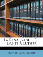 La Renaissance, de Dante a Luther