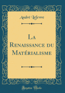 La Renaissance Du Matrialisme (Classic Reprint)