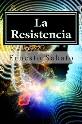 La Resistencia - Sabato, Ernesto