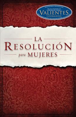 La Resolucion Para Mujeres - Shirer, Priscilla, and Kendrick, Alex (Foreword by), and Kendrick, Stephen (Foreword by)