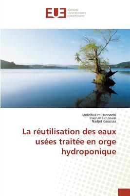 La Reutilisation Des Eaux Usees Traitee En Orge Hydroponique - Hannachi, Abdelhakim