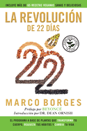 La Revoluci?n de 22 D?as: El Programa a Base de Plantas Que Transforma Tu Cuerpo, Reajusta Tu Hbitos Y Cambia Tu Vida