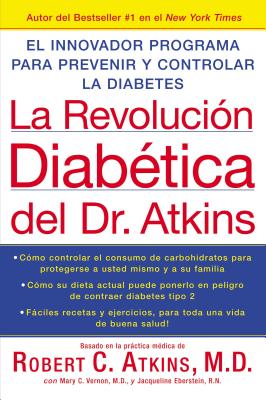 La Revolucion Diabetica del Dr. Atkins: El Innovador Programa Para Prevenir y Controlar La Diabetes - Atkins, Robert C, Dr.