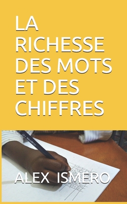 La Richesse Des Mots Et Des Chiffres - Ismero, Alex