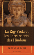 La Rig-Vda et les livres sacrs des Hindous: Suivi par De la littrature musulmane de l'Inde