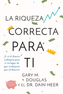 La Riqueza Correcta Para Ti (Spanish)