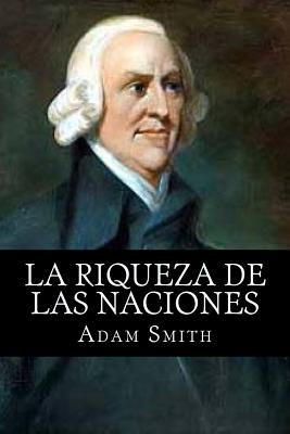 La riqueza de las naciones - Ortiz, Alonzo (Translated by), and Smith, Adam