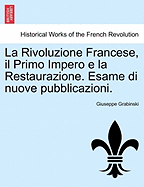 La Rivoluzione Francese, Il Primo Impero E La Restaurazione. Esame Di Nuove Pubblicazioni.