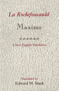 La Rochefoucauld Maxims: A New English Translation