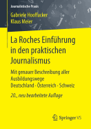 La Roches Einfuhrung in Den Praktischen Journalismus: Mit Genauer Beschreibung Aller Ausbildungswege Deutschland - Osterreich - Schweiz