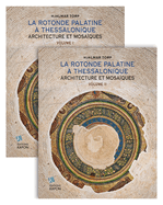 La Rotonde Palatine  Thessalonique (French language text): Architecture et Mosaques