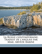 La Russie contemporaine. Traduit de l'anglais par Mme. Arvde Barine