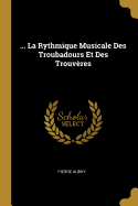 ... La Rythmique Musicale Des Troubadours Et Des Trouvres