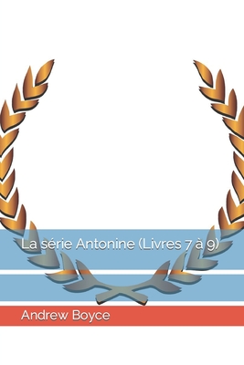 La s?rie Antonine (Livres 7 ? 9) - Boyce, Andrew