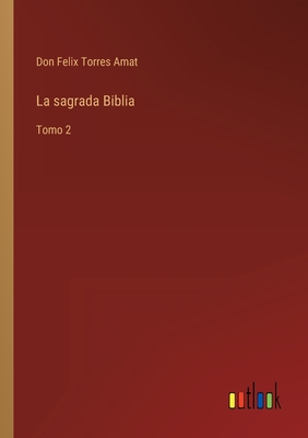 La sagrada Biblia: Tomo 2 - Torres Amat, Don Felix