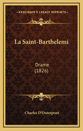 La Saint-Barthelemi: Drame (1826)