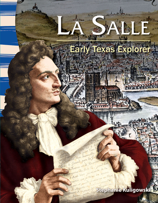 La Salle: Early Texas Explorer - Kuligowski, Stephanie