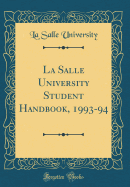 La Salle University Student Handbook, 1993-94 (Classic Reprint)