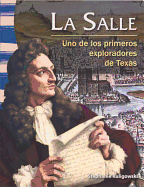 La Salle: Uno de Los Primeros Exploradores de Texas / Early Texas Explorer