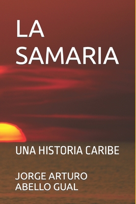 La Samaria: Una Historia Caribe - Abello Gual, Jorge Arturo