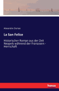 La San Felice: Historischer Roman aus der Zeit Neapels whrend der Franzosen - Herrschaft