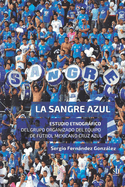 La Sangre Azul: Estudio etnogrfico del grupo organizado del equipo de ftbol mexicano Cruz Azul