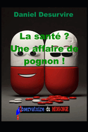 La sant? ? Une affaire de pognon !: Statines*, frankenvirus, vaccins... le lobbying du Big pharma a de beaux jours ! * Il faut savoir que les statines sont parmi les m?dicaments les plus vendus au monde