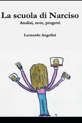 La scuola di Narciso: Analisi, note, progetti - Angelini, Leonardo