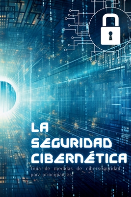 La Seguridad Cibern Tica Gu A De Medidas De Ciberseguridad Para