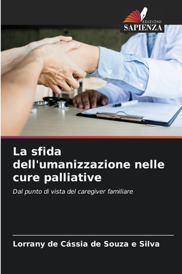 La sfida dell'umanizzazione nelle cure palliative - de Cssia de Souza E Silva, Lorrany