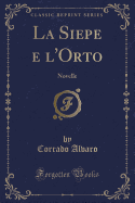 La Siepe E l'Orto: Novelle (Classic Reprint)