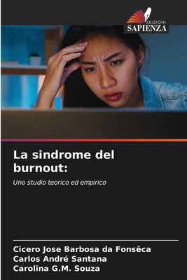 La sindrome del burnout - Fons?ca, Cicero Jose Barbosa Da, and Santana, Carlos Andr?, and Souza, Carolina G M
