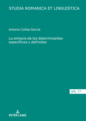 La Sintaxis de Los Determinantes Espec?ficos Y Definidos - Jacob, Daniel (Editor), and Schafroth, Elmar (Editor), and L?pez Serena, Araceli (Editor)