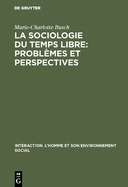 La sociologie du temps libre: Probl?mes et perspectives