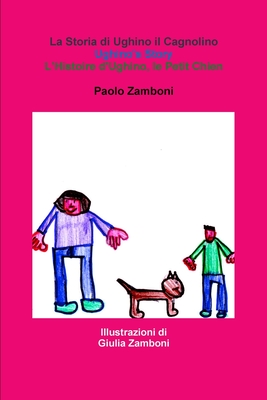 La Storia di Ughino il Cagnolino: Ughino non vuole farsi tagliare le unghie - Zamboni, Paolo, and Zamboni, Giulia (Illustrator)