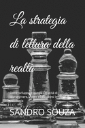 La strategia di lettura della realt?: Come sviluppare questa capacit? di sopravvivere, vivere ed evolversi in tempi di pandemia