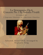 La Stravaganza, Op.4, Concerto No. 1 by Antonio Vivaldi: Arranged for 3 Soprano Ukuleles & 2 Baritone Ukuleles