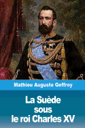 La Su?de Sous Le Roi Charles XV